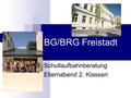 BG/BRG Freistadt Schullaufbahnberatung Elternabend 2. Klassen.