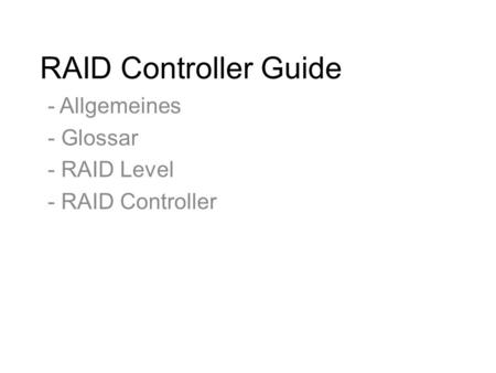 RAID Controller Guide - Allgemeines - Glossar - RAID Level - RAID Controller.