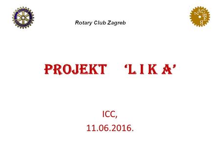 Projekt ‘L i k a’ ICC, 11.06.2016.. RC Zagreb und RC Gradec beschäftigen sich mit dem Projekt „Lika“ seit 2013 geben älteren Leuten Hilfe in Gopić helfen.