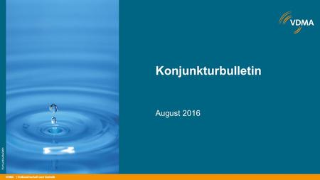 VDMA Konjunkturbulletin August 2016 | Volkswirtschaft und Statistik Konjunkturbulletin.