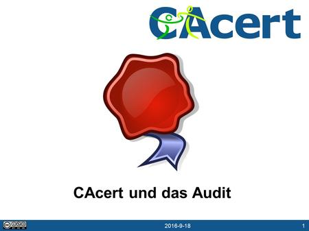 1 18.09.2016 CAcert und das Audit. 2 18.09.2016 Was ist das Audit?