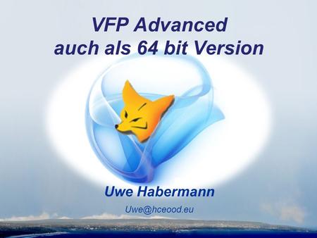 Uwe Habermann VFP Advanced auch als 64 bit Version.