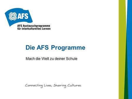 Die AFS Programme Mach die Welt zu deiner Schule.
