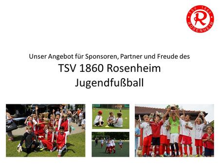 Unser Angebot für Sponsoren, Partner und Freude des TSV 1860 Rosenheim Jugendfußball.