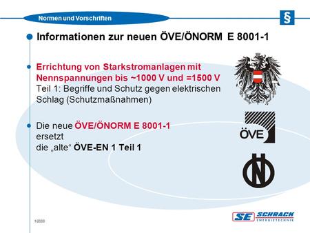 Normen und Vorschriften 1/2000 Informationen zur neuen ÖVE/ÖNORM E 8001-1 · Errichtung von Starkstromanlagen mit Nennspannungen bis ~1000 V und =1500 V.