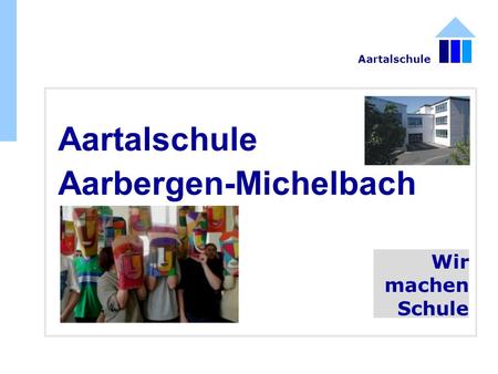 Aartalschule Aarbergen-Michelbach Wir machen Schule Aartalschule.