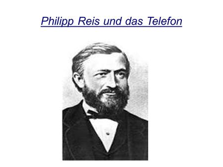 Philipp Reis und das Telefon