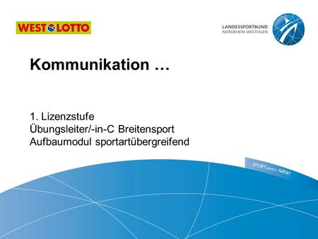 Kommunikation … ​ 1. Lizenzstufe Übungsleiter/-in-C Breitensport Aufbaumodul sportartübergreifend.