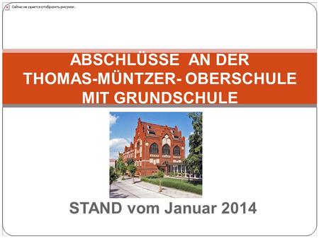 STAND vom Januar 2014 ABSCHLÜSSE AN DER THOMAS-MÜNTZER- OBERSCHULE MIT GRUNDSCHULE.