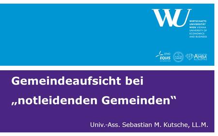 Gemeindeaufsicht bei „notleidenden Gemeinden“ Univ.-Ass. Sebastian M. Kutsche, LL.M.