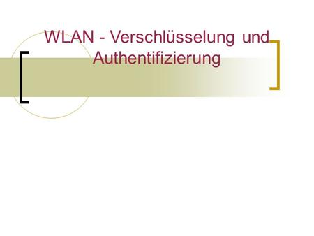 WLAN - Verschlüsselung und Authentifizierung Lennart Kappis Ostseegymnasium Rostock Klasse 11/1 Fach: Informatik.