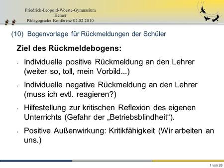 Friedrich-Leopold-Woeste-Gymnasium Hemer Pädagogische Konferenz 02.02.2010 1 von 28 (10) Bogenvorlage für Rückmeldungen der Schüler Ziel des Rückmeldebogens: