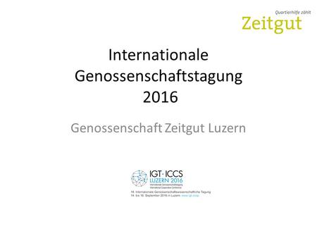 Internationale Genossenschaftstagung 2016 Genossenschaft Zeitgut Luzern.