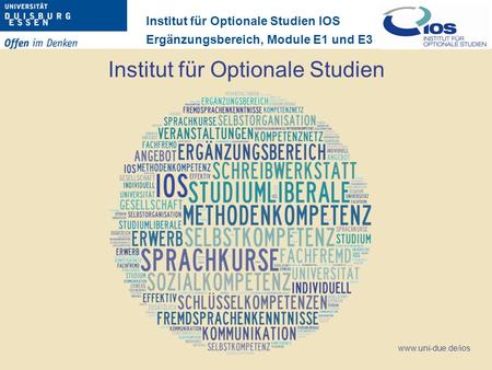 Institut für Optionale Studien IOS Ergänzungsbereich, Module E1 und E3  Institut für Optionale Studien IOS Ergänzungsbereich, Module.