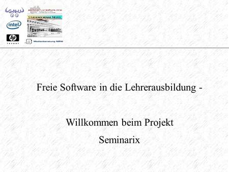 Freie Software in die Lehrerausbildung - Willkommen beim Projekt Seminarix.