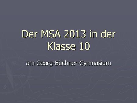 Der MSA 2013 in der Klasse 10 am Georg-Büchner-Gymnasium.