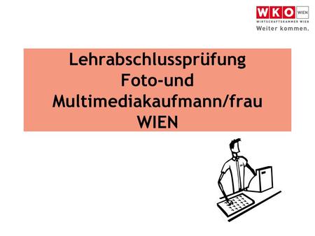 Lehrabschlussprüfung Foto-und Multimediakaufmann/frau WIEN.
