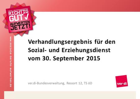 Verhandlungsergebnis für den Sozial- und Erziehungsdienst vom 30. September 2015 ver.di-Bundesverwaltung, Ressort 12, TS öD.