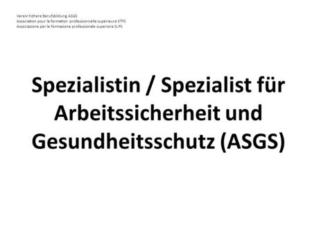 Verein höhere Berufsbildung ASGS Association pour la formation professionnelle supérieure STPS Associazione per la formazione professionale superiore SLPS.