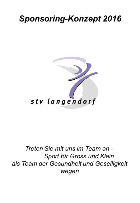 Sponsoring-Konzept 2016 Treten Sie mit uns im Team an – Sport für Gross und Klein als Team der Gesundheit und Geselligkeit wegen.