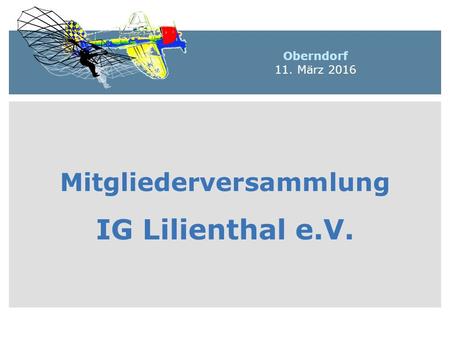Mitgliederversammlung IG Lilienthal e.V. Oberndorf 11. März 2016.