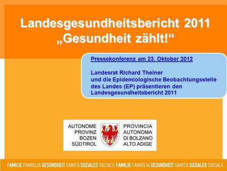 Pressekonferenz am 23. Oktober 2012 Landesrat Richard Theiner und die Epidemiologische Beobachtungsstelle des Landes (EP) präsentieren den Landesgesundheitsbericht.