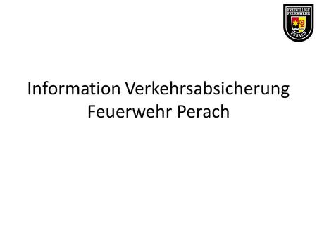 Information Verkehrsabsicherung Feuerwehr Perach.