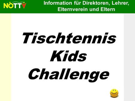 Information für Direktoren, Lehrer, Elternverein und Eltern Tischtennis Kids Challenge.