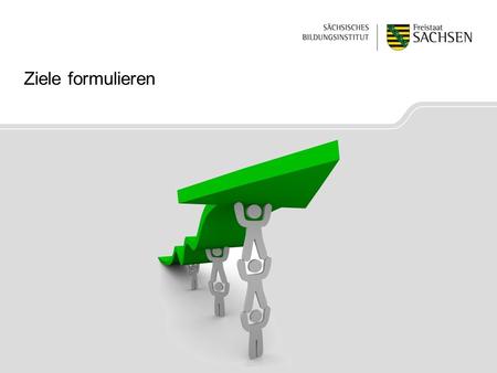 Ziele formulieren. 2 | Material M15/Ziele formulieren/„Praxishilfe Schulprogrammarbeit an sächsischen Schulen“ (2016) Ziele formulieren  Zielbegriff.