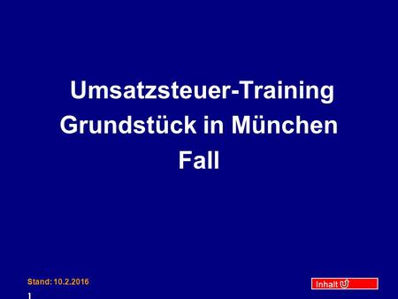 Inhalt Stand: Umsatzsteuer-Training Grundstück in München Fall.