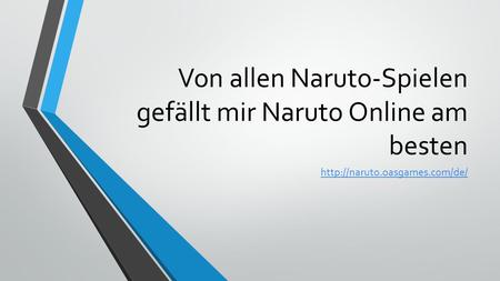 Von allen Naruto-Spielen gefällt mir Naruto Online am besten