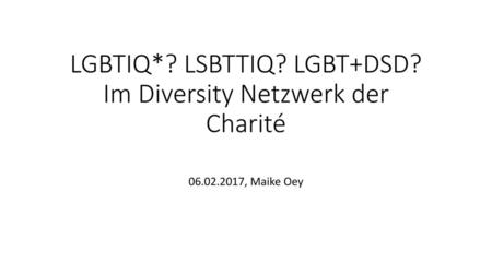 LGBTIQ*? LSBTTIQ? LGBT+DSD? Im Diversity Netzwerk der Charité