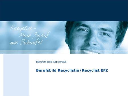 Berufsmesse Rapperswil Berufsbild Recyclistin/Recyclist EFZ