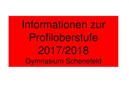 Informationen zur Profiloberstufe 2017/2018 Gymnasium Schenefeld