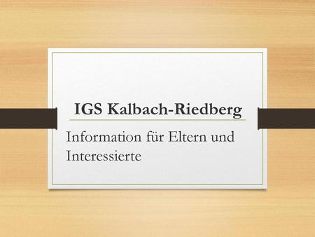 IGS Kalbach-Riedberg Information für Eltern und Interessierte.