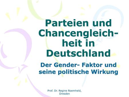 Parteien und Chancengleich- heit in Deutschland