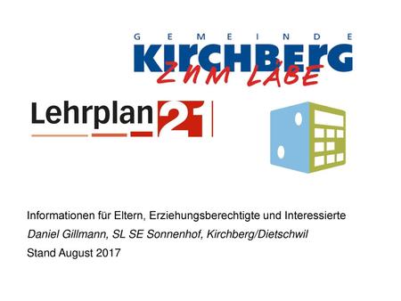 Informationen für Eltern, Erziehungsberechtigte und Interessierte Daniel Gillmann, SL SE Sonnenhof, Kirchberg/Dietschwil Stand August 2017.