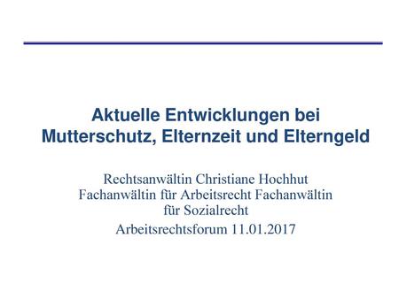 Aktuelle Entwicklungen bei Mutterschutz, Elternzeit und Elterngeld