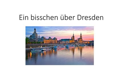 Ein bisschen über Dresden
