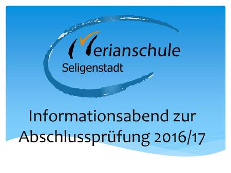 Informationsabend zur Abschlussprüfung 2016/17