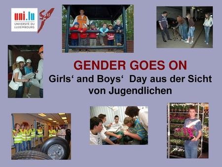 GENDER GOES ON Girls‘ and Boys‘ Day aus der Sicht von Jugendlichen