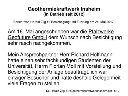 Geothermiekraftwerk Insheim (in Betrieb seit 2012) Bericht von Harald Zilg zu Besichtigung und Führung am 24. Mai 2017. Am 16. Mai angeschrieben war.