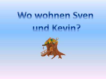 Wo wohnen Sven und Kevin?.