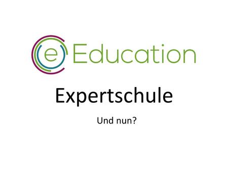 Expertschule Und nun?.