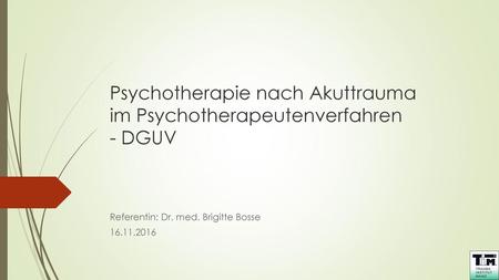 Psychotherapie nach Akuttrauma im Psychotherapeutenverfahren - DGUV