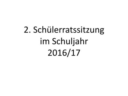 2. Schülerratssitzung im Schuljahr 2016/17.