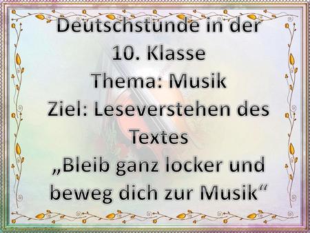 Deutschstunde in der 10. Klasse Thema: Musik