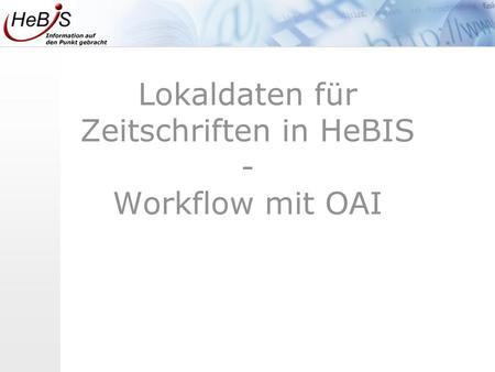 Lokaldaten für Zeitschriften in HeBIS - Workflow mit OAI