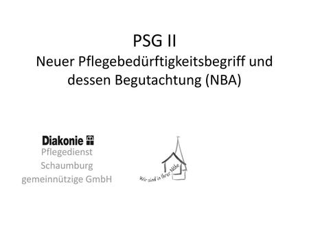 PSG II Neuer Pflegebedürftigkeitsbegriff und dessen Begutachtung (NBA)