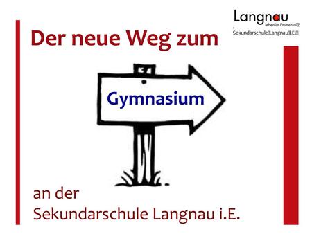 Der neue Weg zum Gymnasium an der Sekundarschule Langnau i.E.